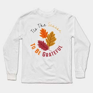 Tis The Season To Be Grateful Long Sleeve T-Shirt